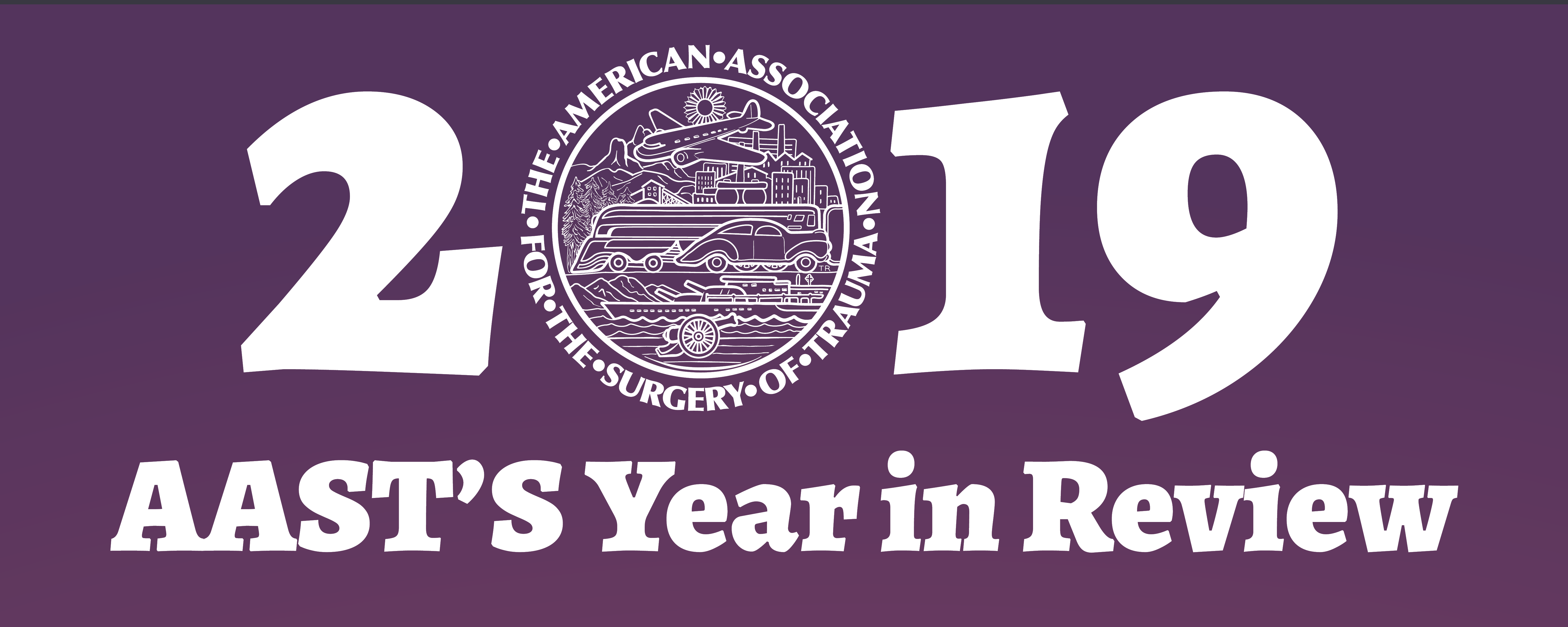 A Year in Review The American Association for the Surgery of Trauma