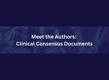 Meet the Authors  Clinical Consensus Documents.png